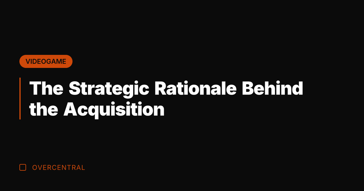 The Strategic Rationale Behind the Acquisition