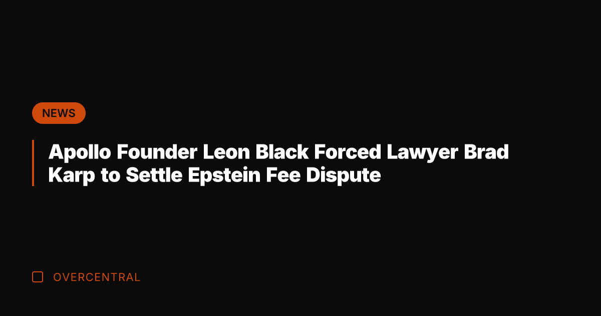 Apollo Founder Leon Black Forced Lawyer Brad Karp to Settle Epstein Fee