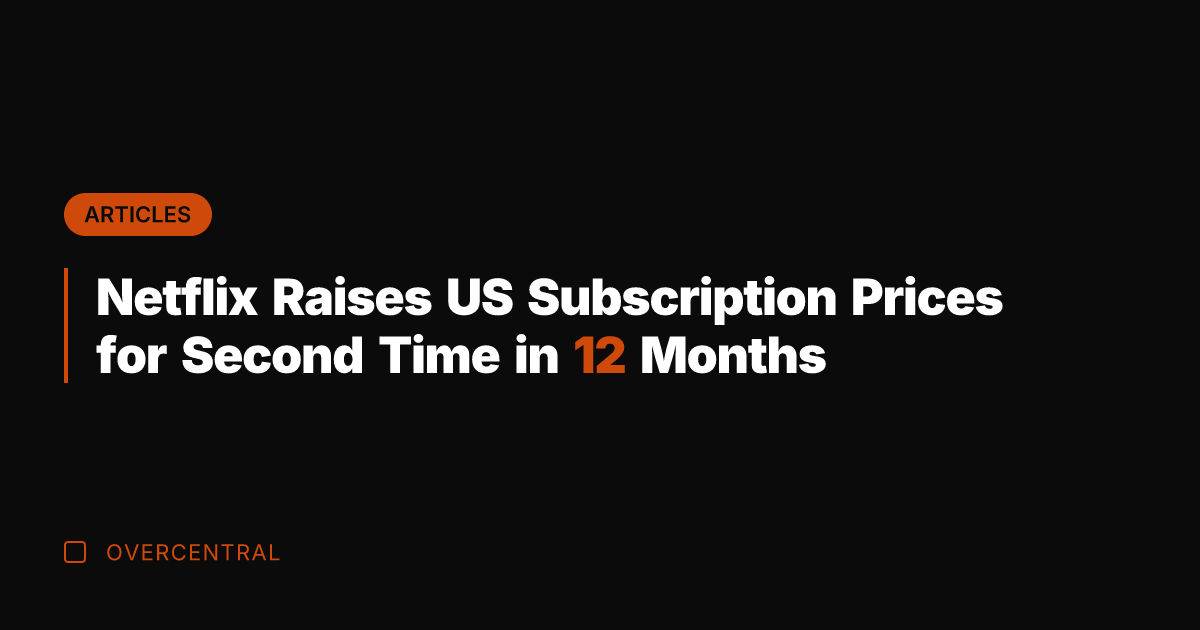 Netflix Raises US Subscription Prices for Second Time in 12 Months