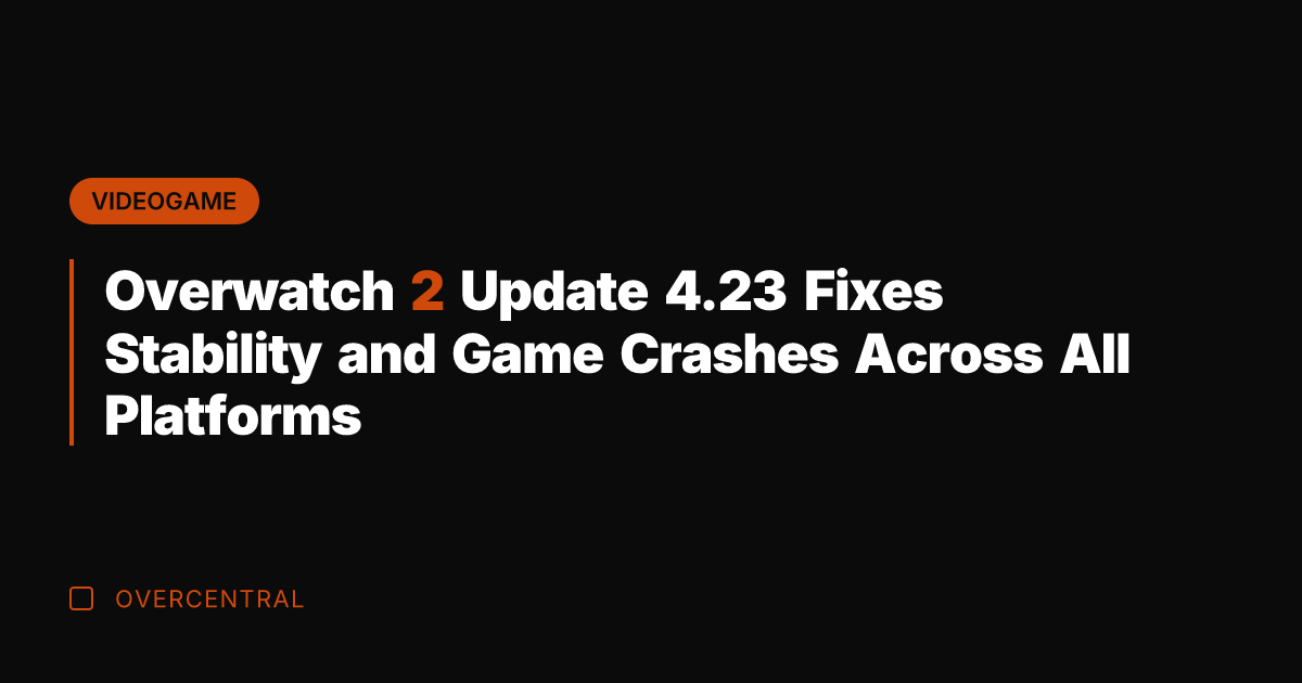 Overwatch 2 Update 4.23 Fixes Stability and Game Crashes Across All Platforms