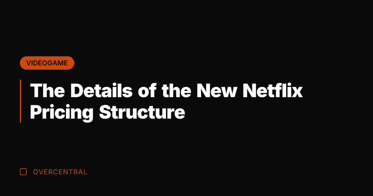 The Details of the New Netflix Pricing Structure
