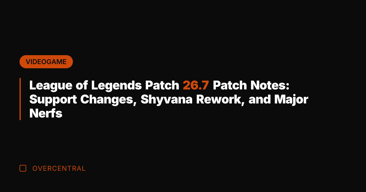League of Legends Patch 26.7 Patch Notes: Support Changes, Shyvana Rework, and