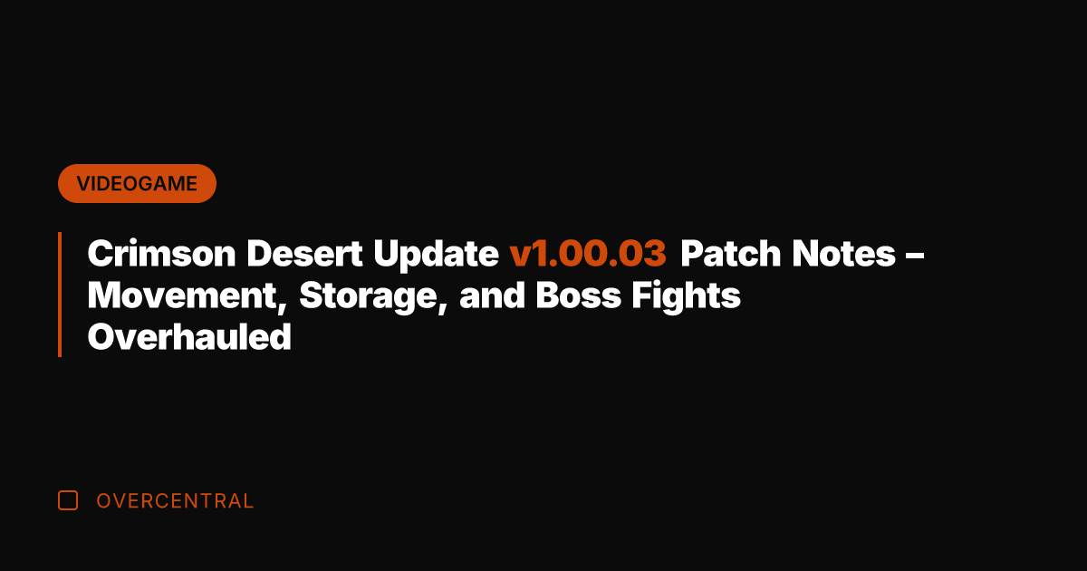 Crimson Desert Update v1.00.03 Patch Notes - Movement, Storage, and Boss Fights
