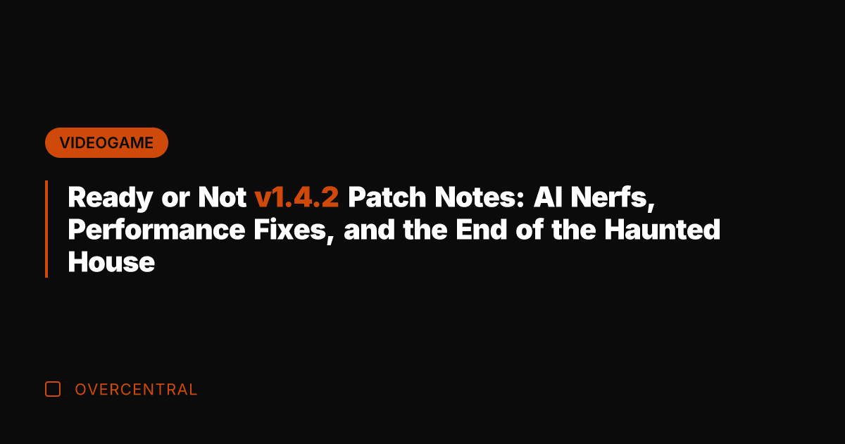 Ready or Not v1.4.2 Patch Notes: AI Nerfs, Performance Fixes, and the
