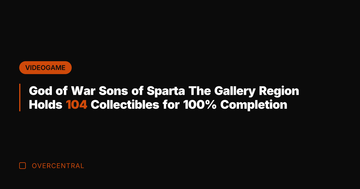 God of War Sons of Sparta The Gallery Region Holds 104 Collectibles