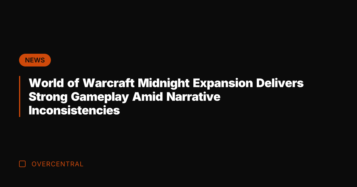 World of Warcraft Midnight Expansion Delivers Strong Gameplay Amid Narrative Inconsistencies