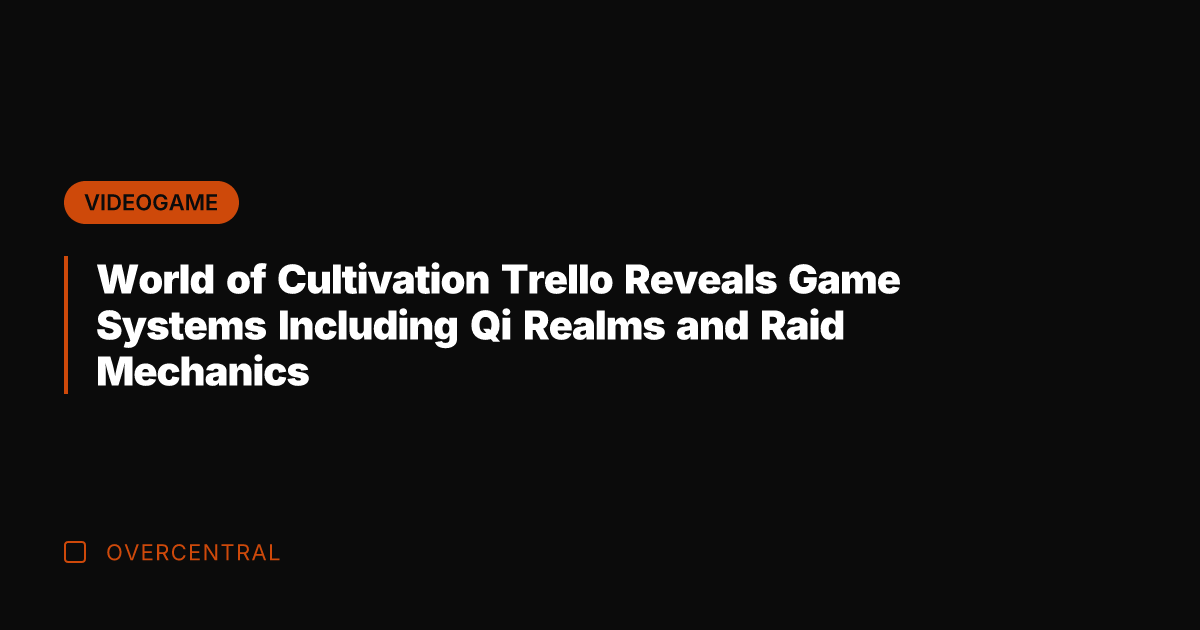 World of Cultivation Trello Reveals Game Systems Including Qi Realms and Raid