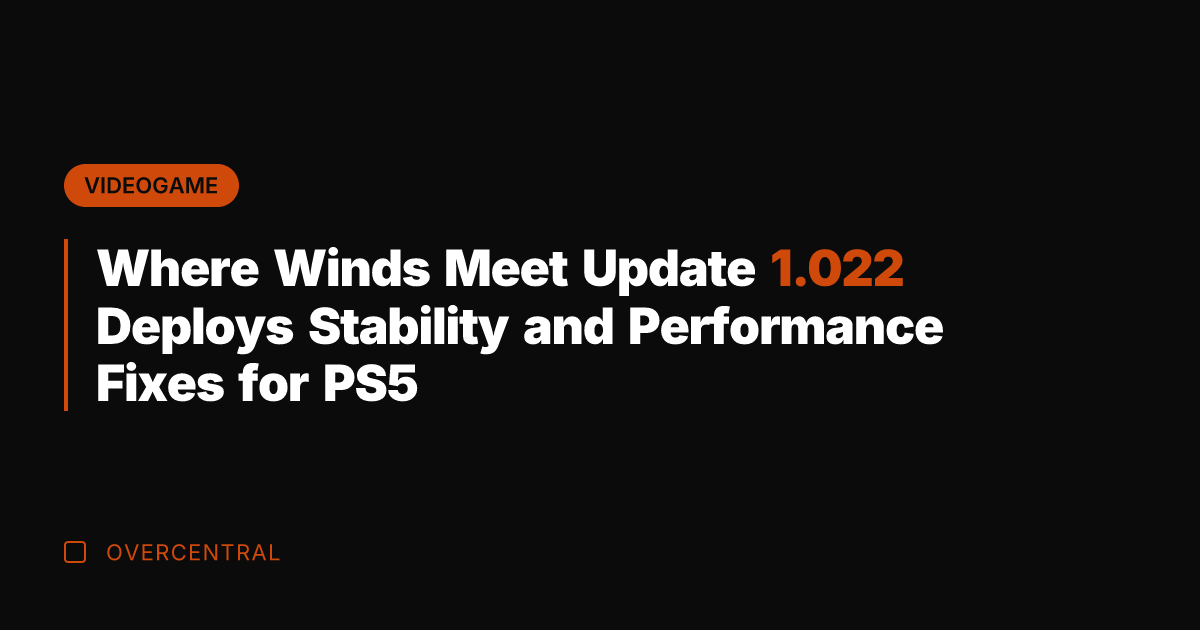 Where Winds Meet Update 1.022 Deploys Stability and Performance Fixes for PS5