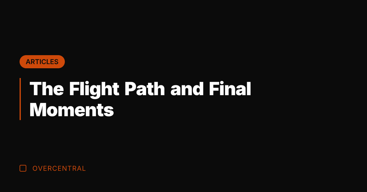 The Flight Path and Final Moments