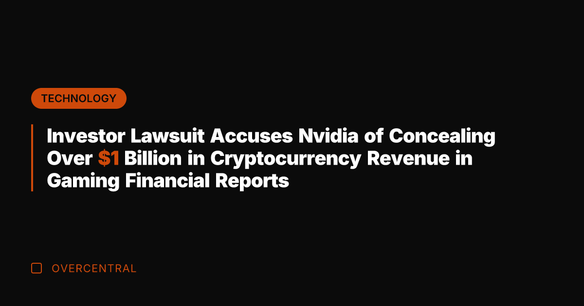 Investor Lawsuit Accuses Nvidia of Concealing Over  Billion in Cryptocurrency Revenue