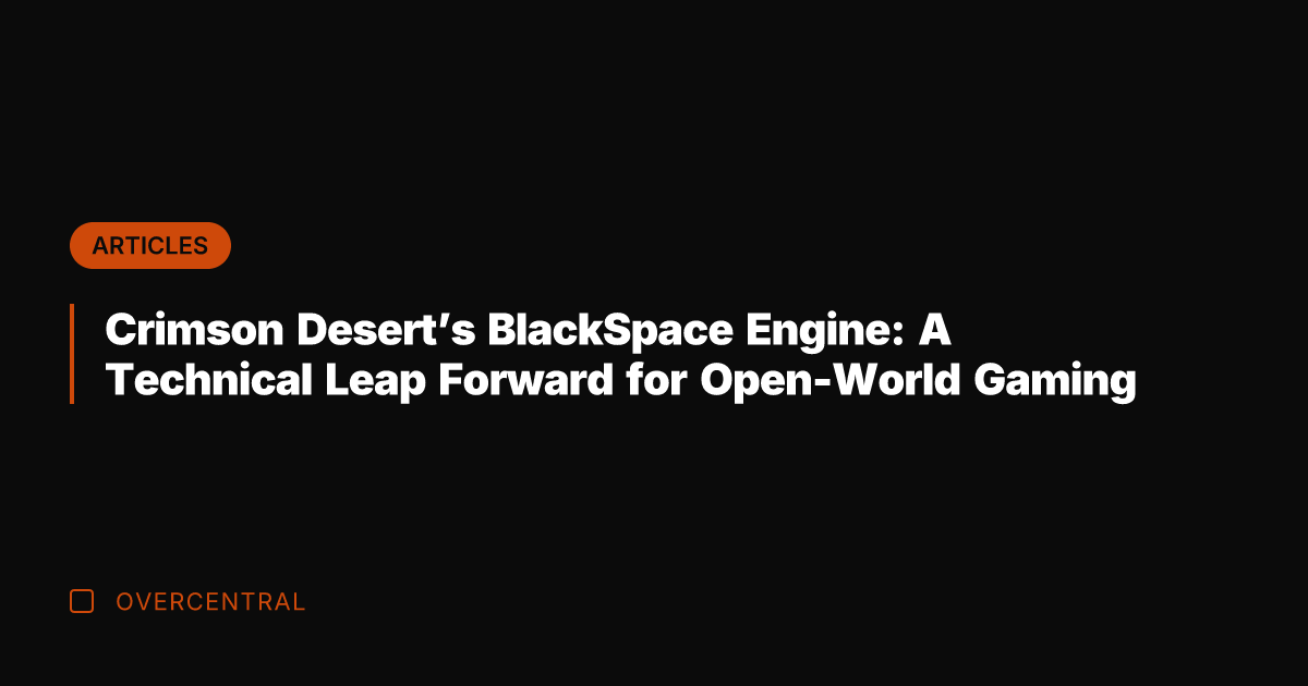 Crimson Desert's BlackSpace Engine: A Technical Leap Forward for Open-World Gaming