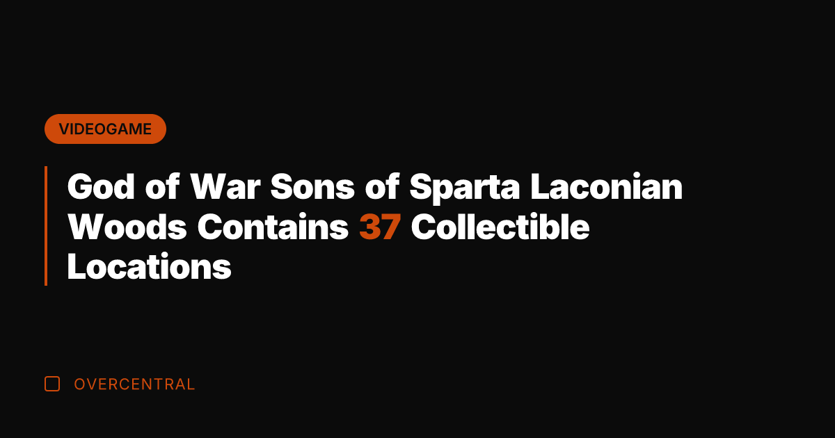 God of War Sons of Sparta Laconian Woods Contains 37 Collectible Locations