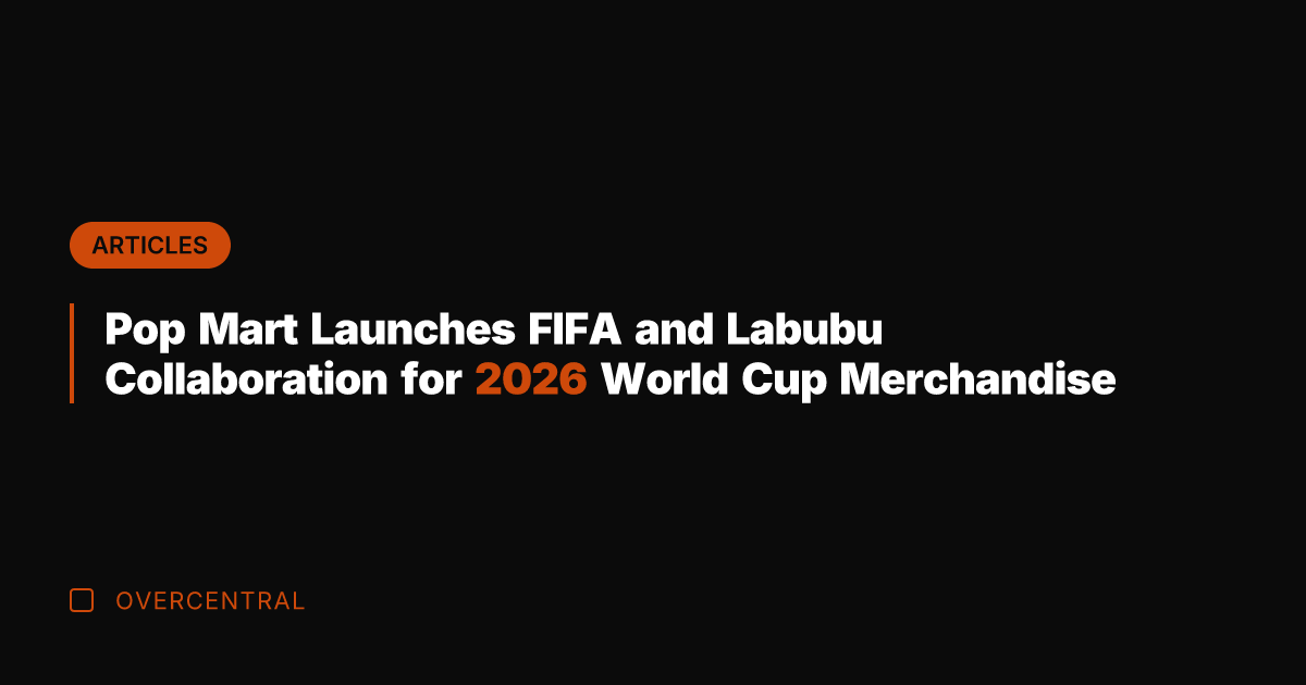 Pop Mart Launches FIFA and Labubu Collaboration for 2026 World Cup Merchandise