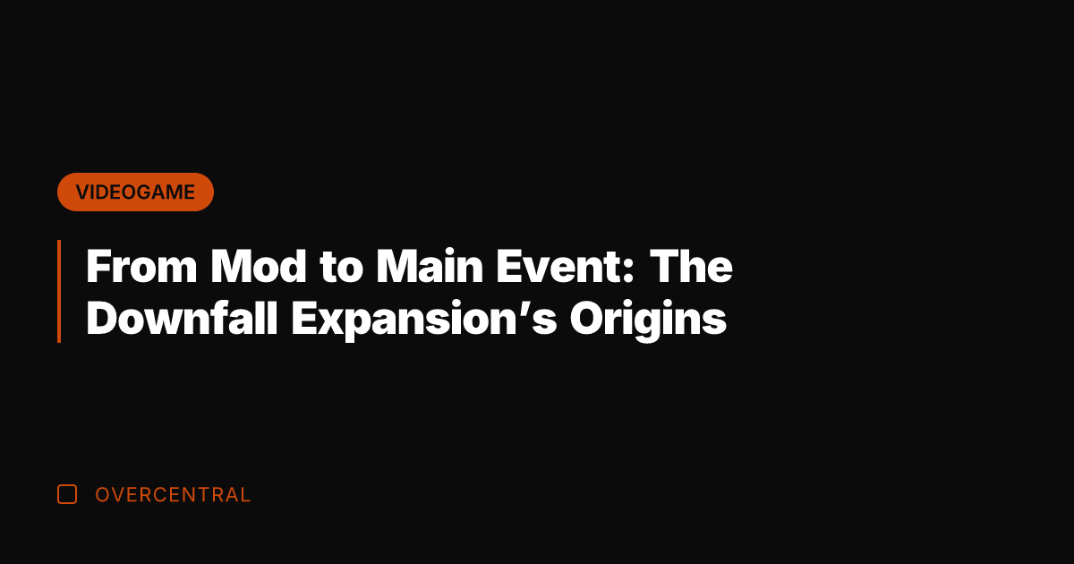 From Mod to Main Event: The Downfall Expansion's Origins