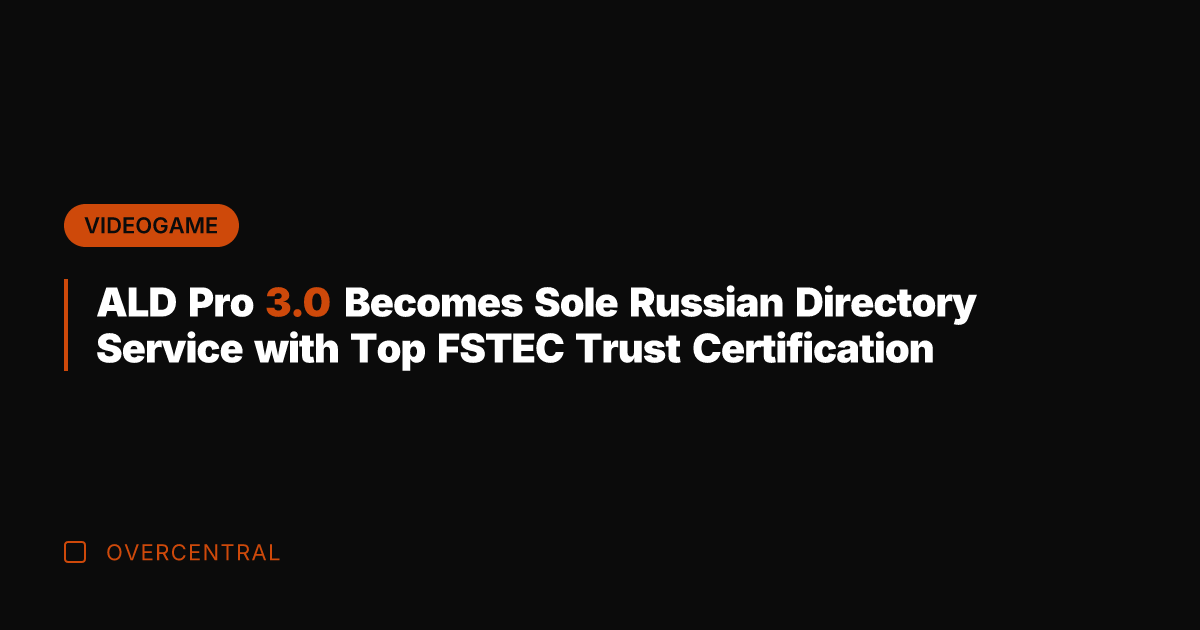 ALD Pro 3.0 Becomes Sole Russian Directory Service with Top FSTEC Trust
