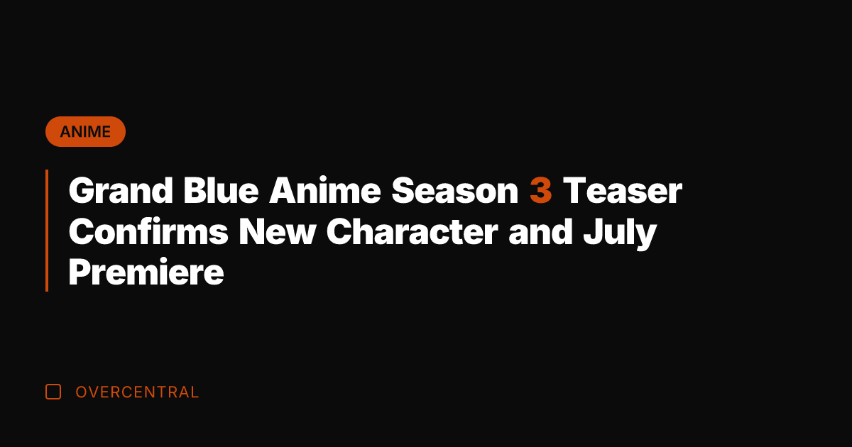 Grand Blue Anime Season 3 Teaser Confirms New Character and July Premiere
