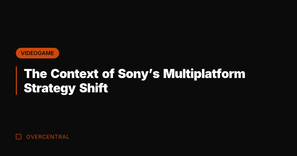 The Context of Sony's Multiplatform Strategy Shift