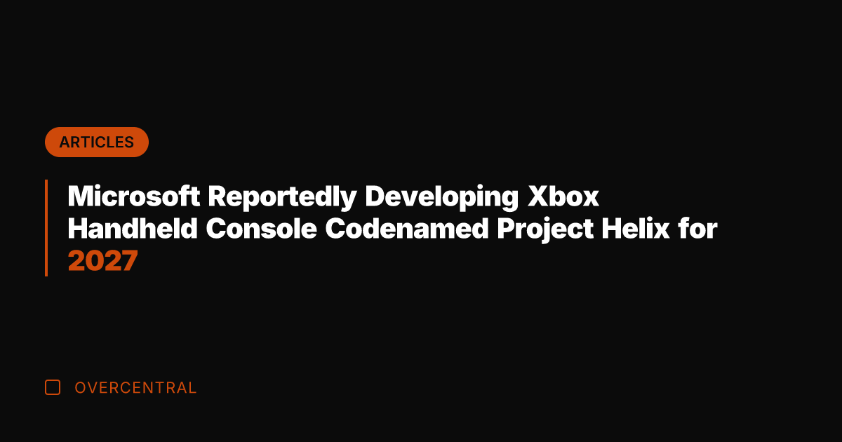 Microsoft Reportedly Developing Xbox Handheld Console Codenamed Project Helix for 2027