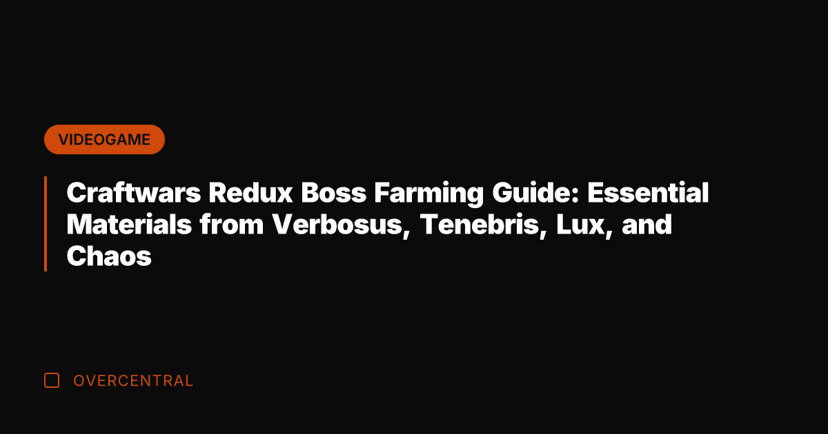Craftwars Redux Boss Farming Guide: Essential Materials from Verbosus, Tenebris, Lux, and