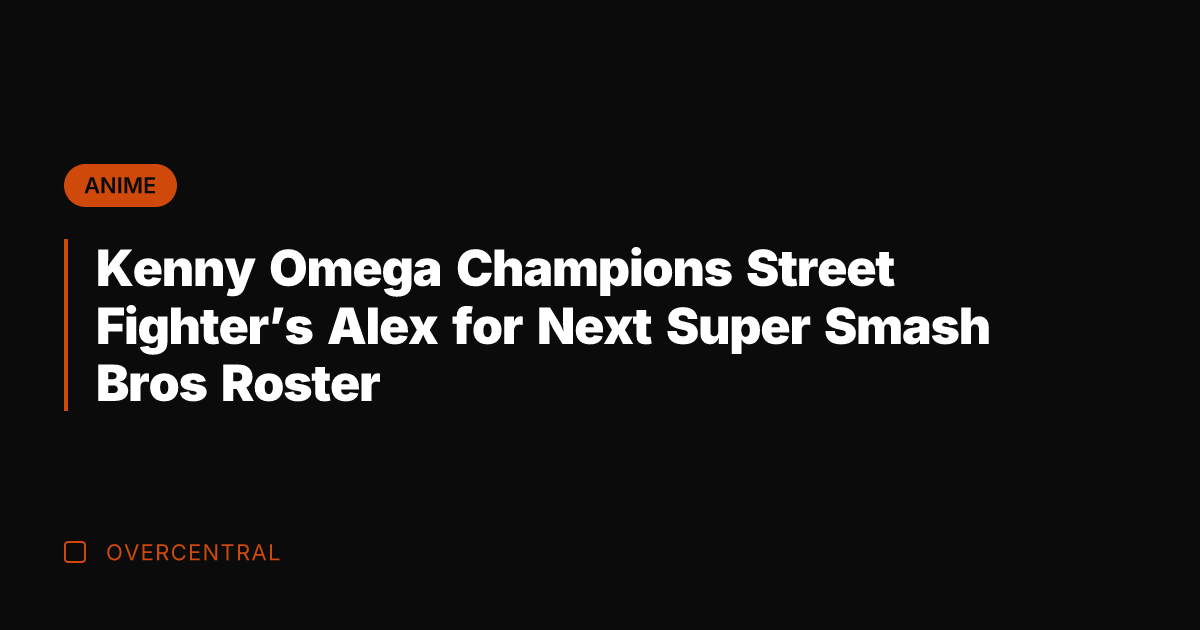 Kenny Omega Champions Street Fighter's Alex for Next Super Smash Bros Roster