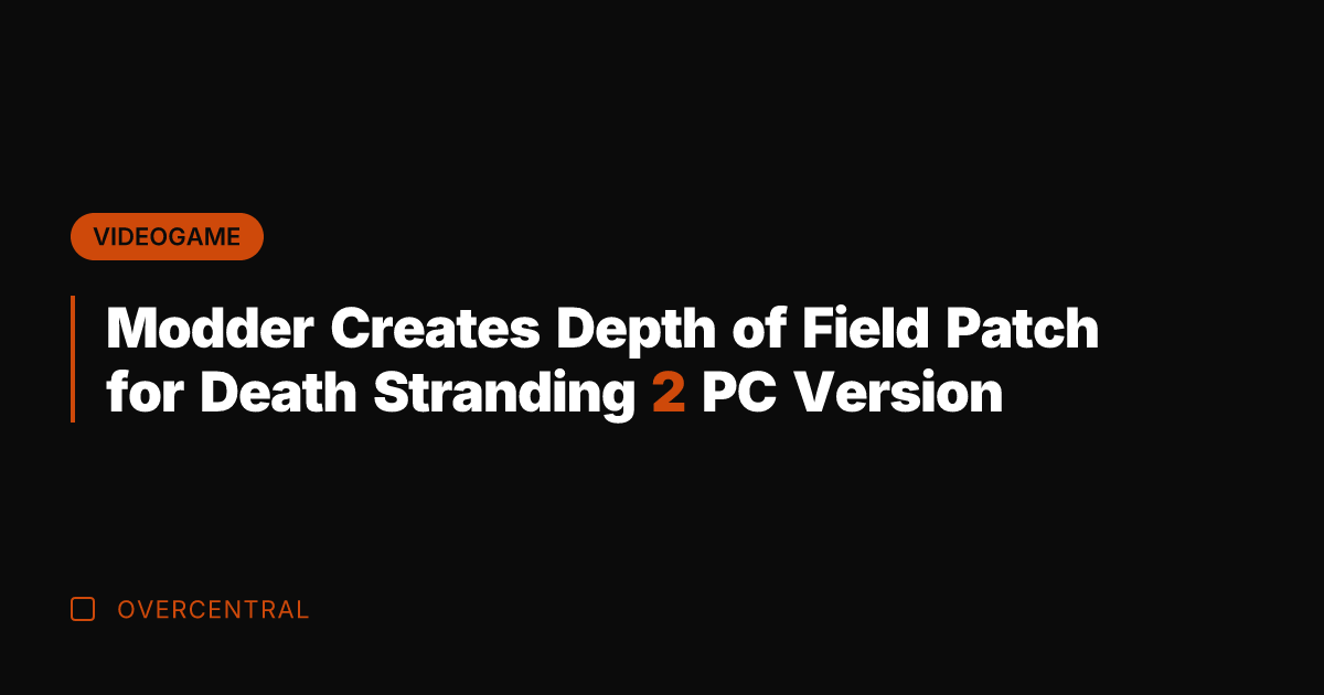 Modder Creates Depth of Field Patch for Death Stranding 2 PC Version
