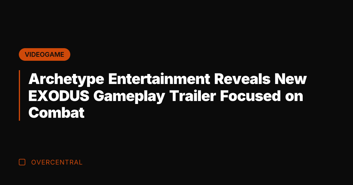 Archetype Entertainment Reveals New EXODUS Gameplay Trailer Focused on Combat