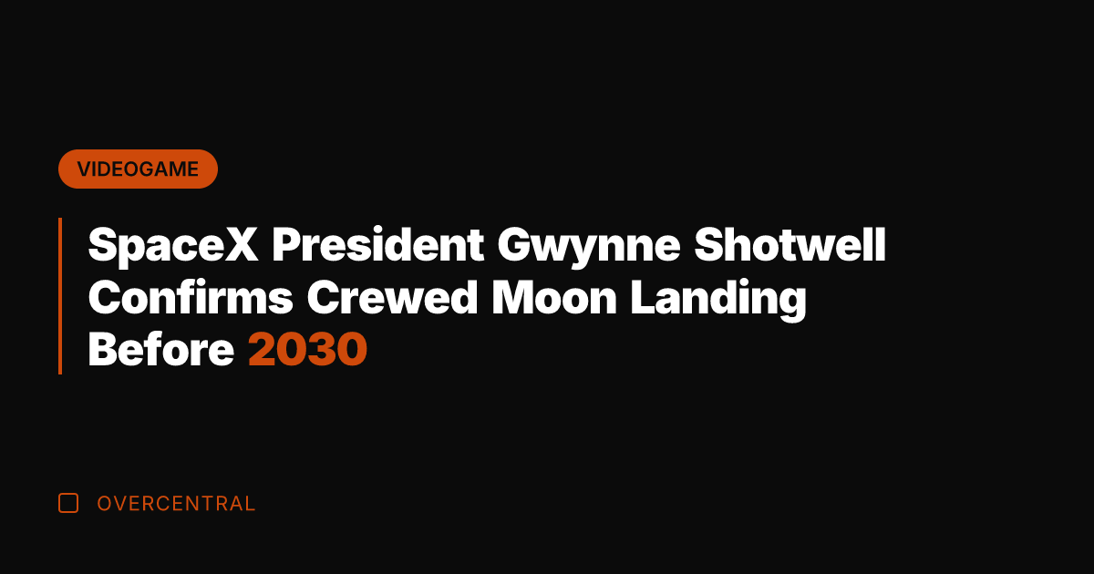 SpaceX President Gwynne Shotwell Confirms Crewed Moon Landing Before 2030
