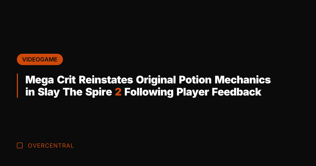 Mega Crit Reinstates Original Potion Mechanics in Slay The Spire 2 Following
