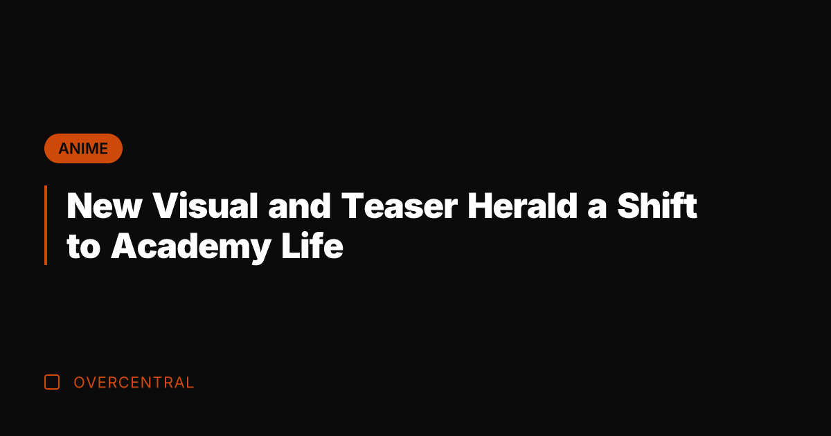 New Visual and Teaser Herald a Shift to Academy Life