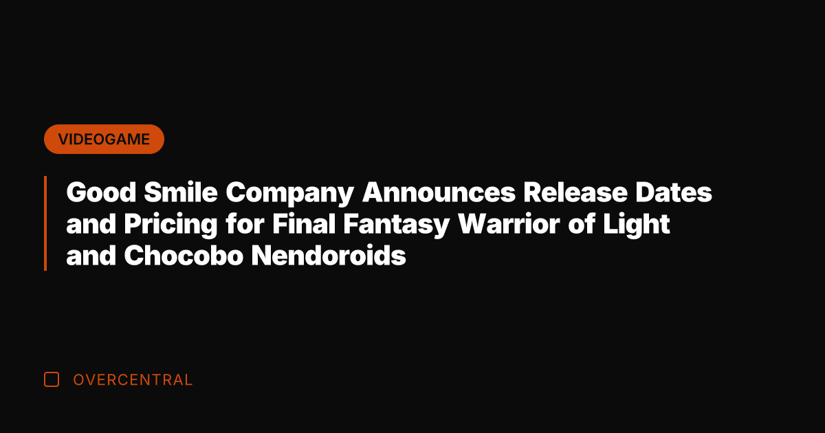 Good Smile Company Announces Release Dates and Pricing for Final Fantasy Warrior