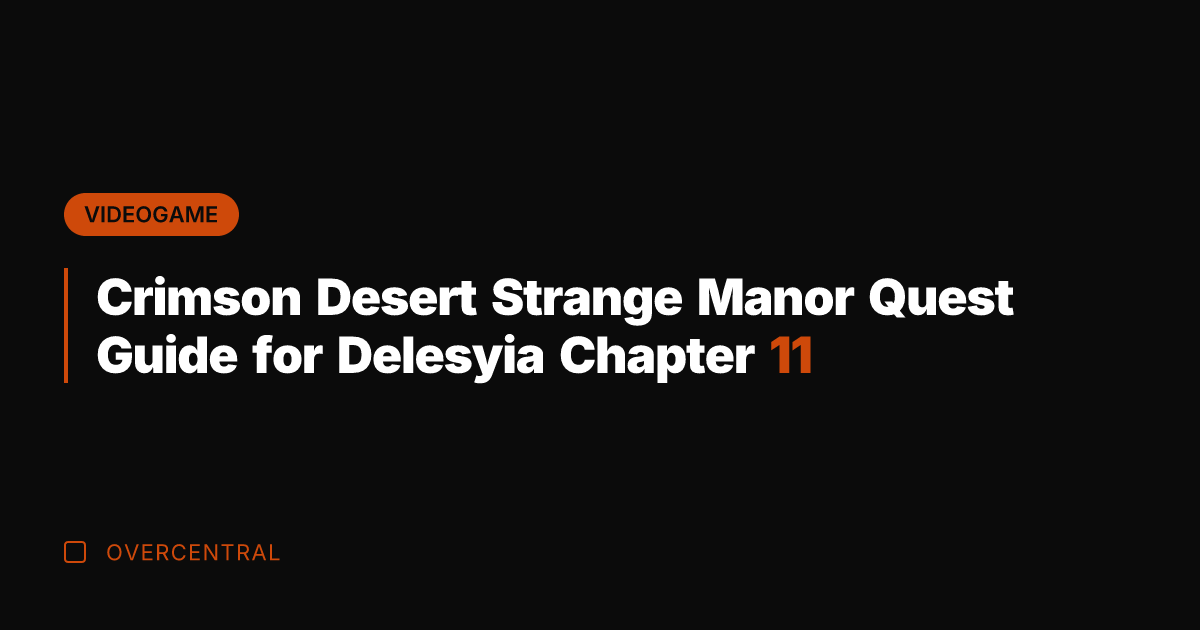 Crimson Desert Strange Manor Quest Guide for Delesyia Chapter 11