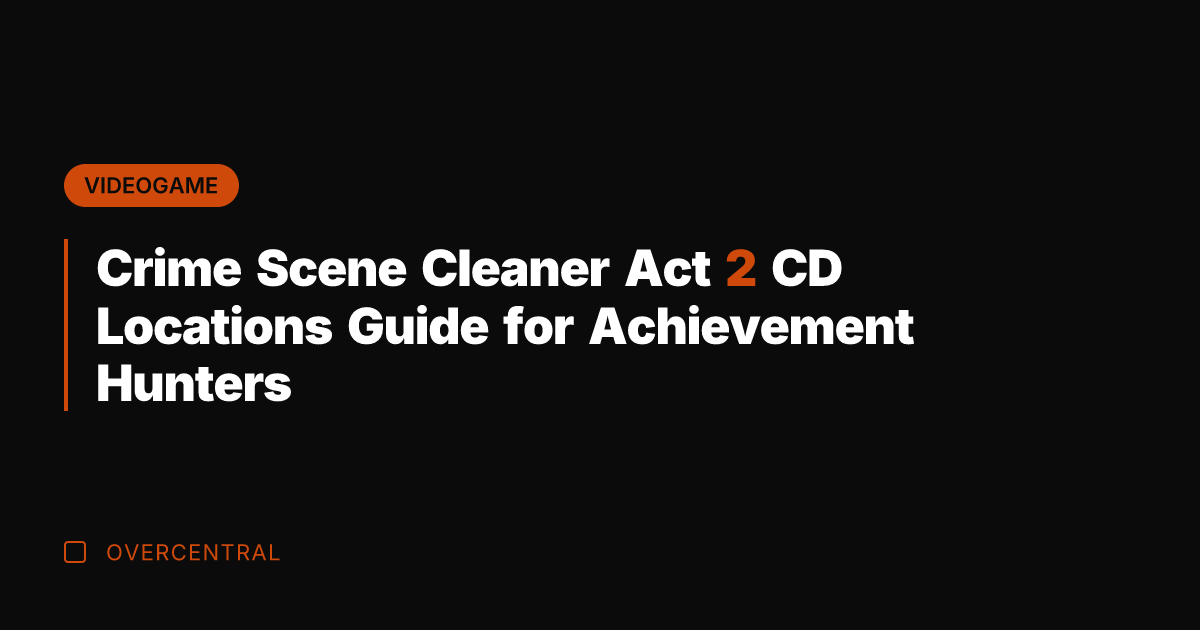 Crime Scene Cleaner Act 2 CD Locations Guide for Achievement Hunters