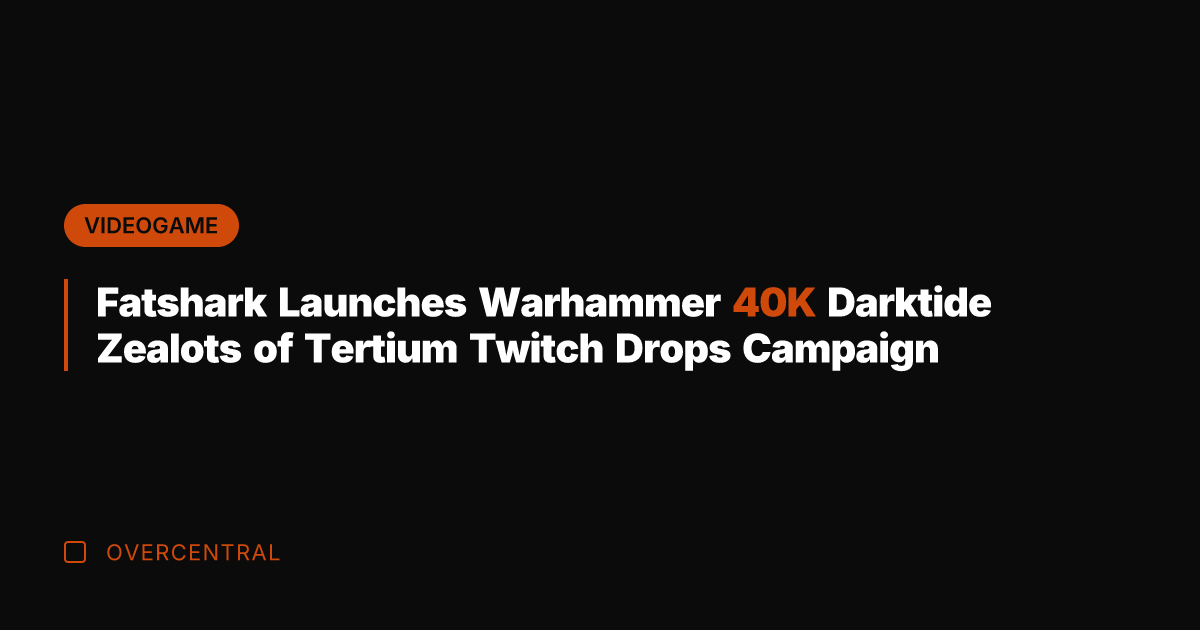 Fatshark Launches Warhammer 40K Darktide Zealots of Tertium Twitch Drops Campaign