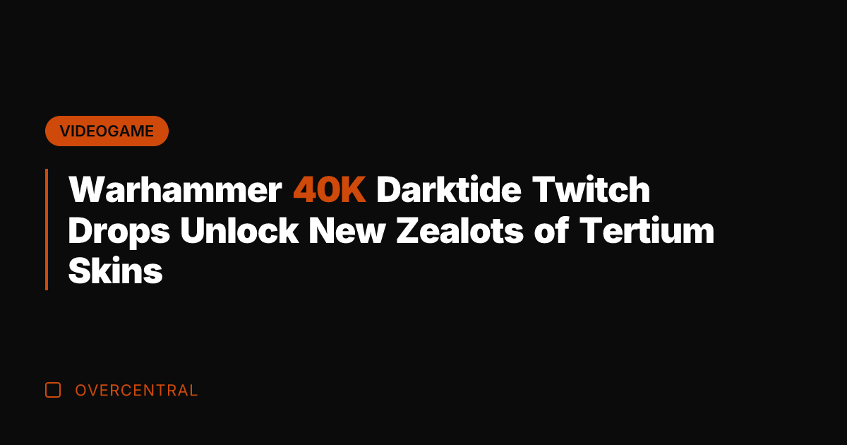 Warhammer 40K Darktide Twitch Drops Unlock New Zealots of Tertium Skins