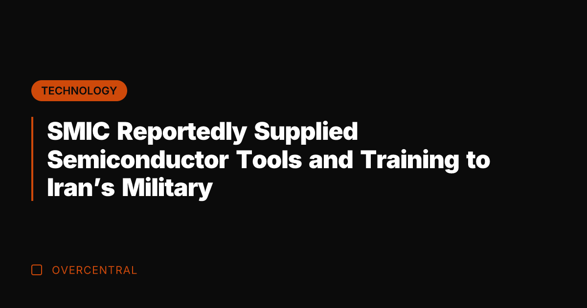 SMIC Reportedly Supplied Semiconductor Tools and Training to Iran's Military