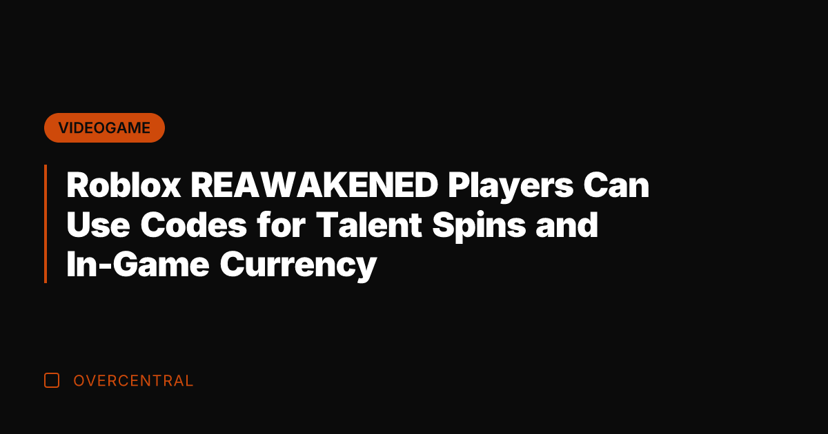 Roblox REAWAKENED Players Can Use Codes for Talent Spins and In-Game Currency