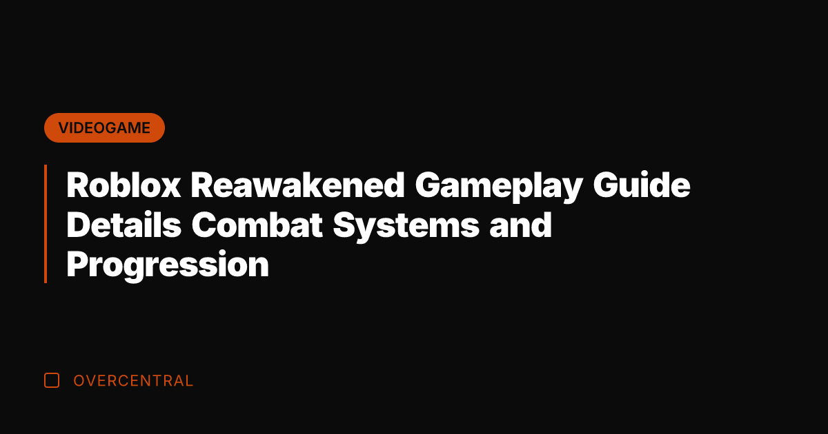 Roblox Reawakened Gameplay Guide Details Combat Systems and Progression