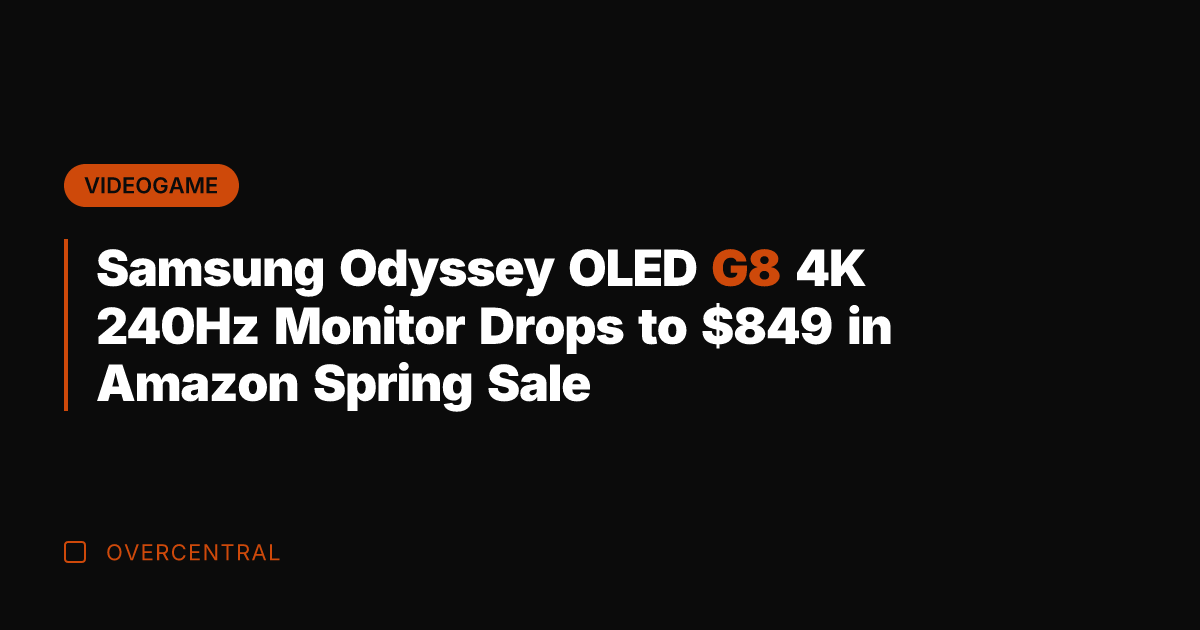 Samsung Odyssey OLED G8 4K 240Hz Monitor Drops to 9 in Amazon