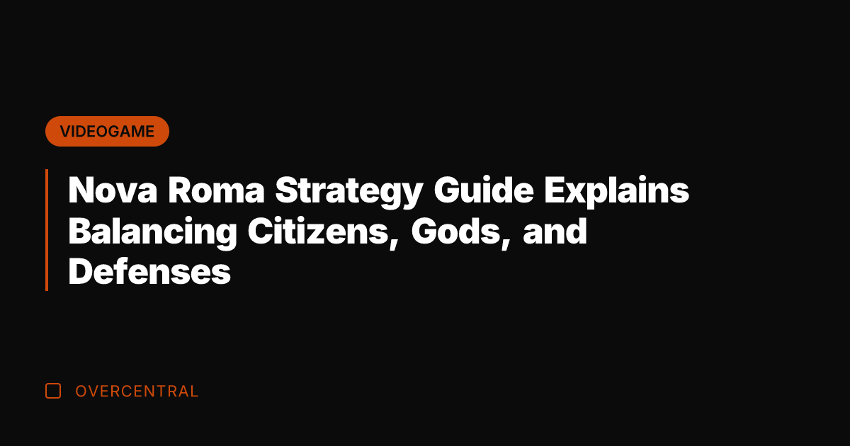 Nova Roma Strategy Guide Explains Balancing Citizens, Gods, and Defenses