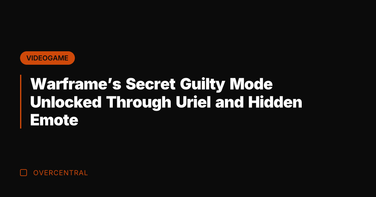 Warframe's Secret Guilty Mode Unlocked Through Uriel and Hidden Emote