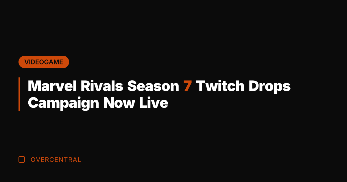 Marvel Rivals Season 7 Twitch Drops Campaign Now Live