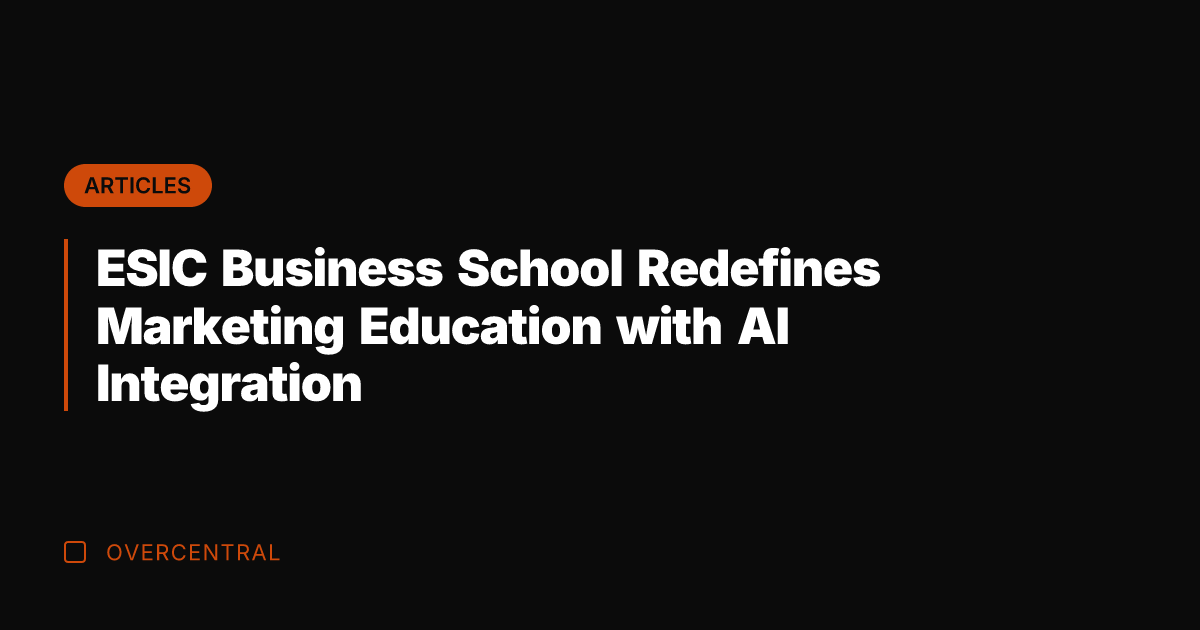 ESIC Business School Redefines Marketing Education with AI Integration
