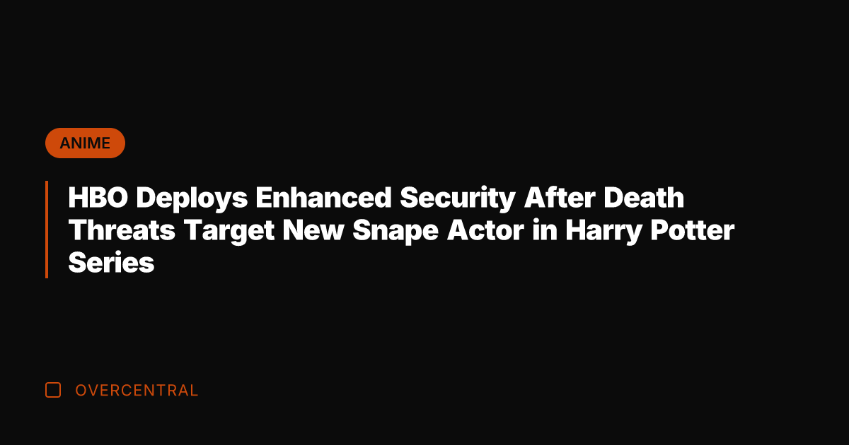 HBO Deploys Enhanced Security After Death Threats Target New Snape Actor in