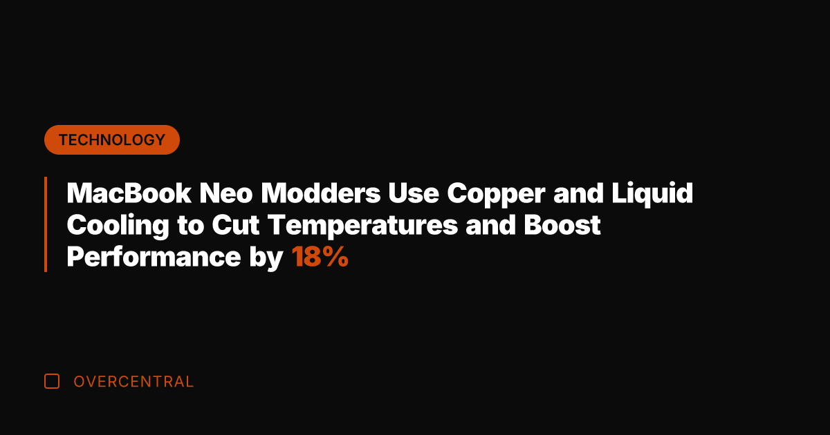 MacBook Neo Modders Use Copper and Liquid Cooling to Cut Temperatures and