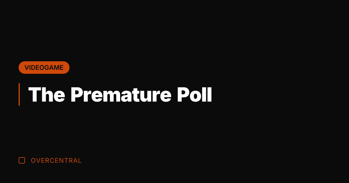 The Premature Poll