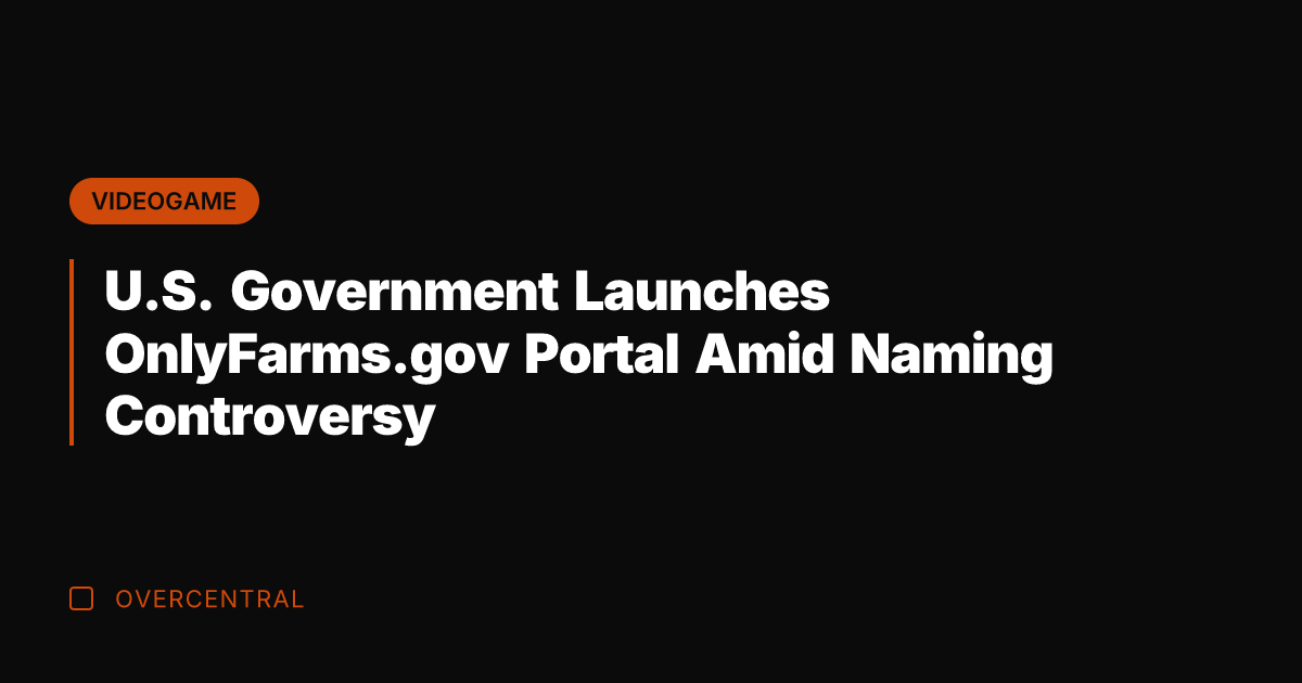 U.S. Government Launches OnlyFarms.gov Portal Amid Naming Controversy