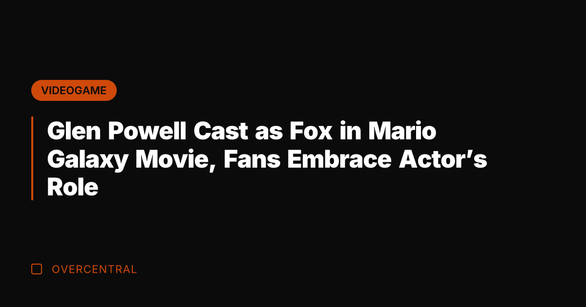 Glen Powell Cast as Fox in Mario Galaxy Movie, Fans Embrace Actor's