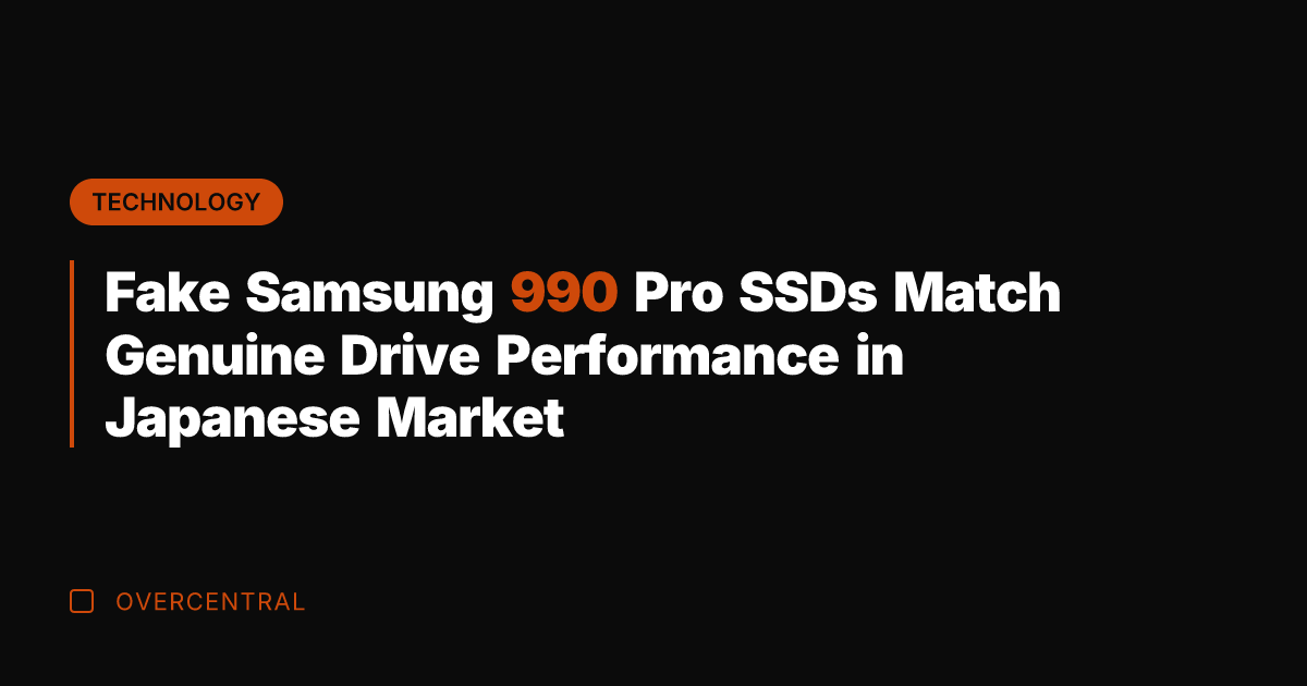 Fake Samsung 990 Pro SSDs Match Genuine Drive Performance in Japanese Market