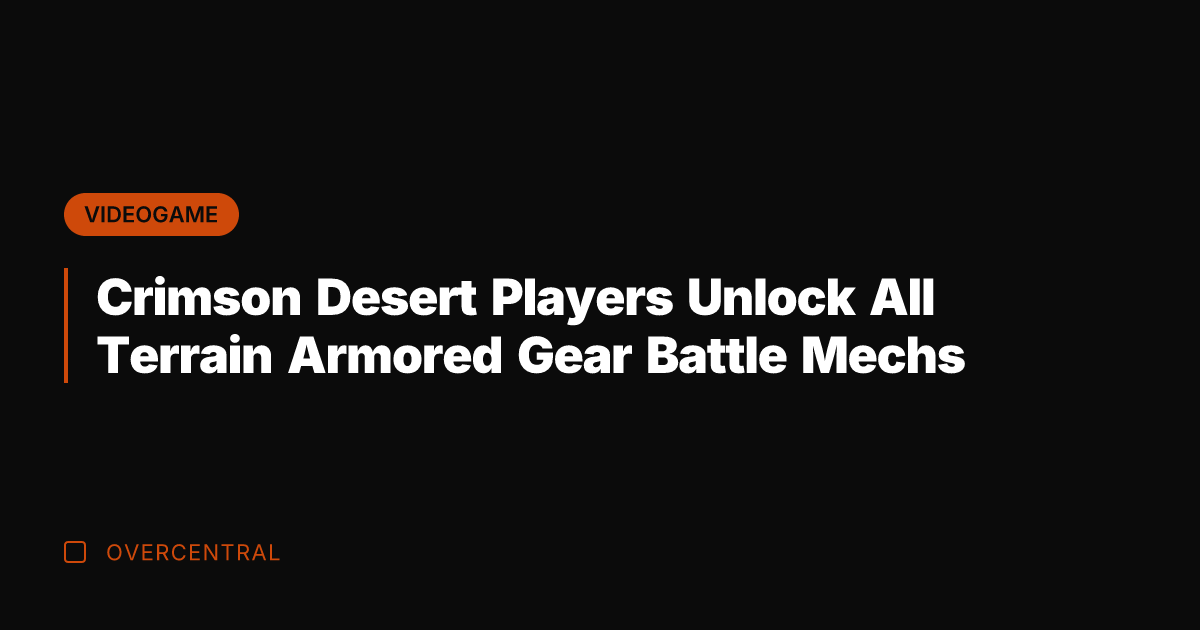 Crimson Desert Players Unlock All Terrain Armored Gear Battle Mechs