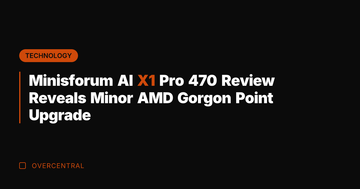 Minisforum AI X1 Pro 470 Review Reveals Minor AMD Gorgon Point Upgrade